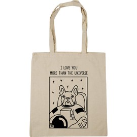 Hippowarehouse I love you more than the universe French Bulldog Tote Shopping Gym Beach Bag 42cm x38cm, 10 litres