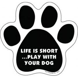 LIFE IS SHORT PLAY WITH YOUR DOG PAW PRINT Fridge Car Magnet 5x5 LARGE SIZE NEW