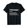Trichologist Definition Meaning Hair Scalp Trichology T-Shirt