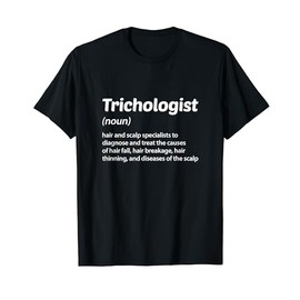 Trichologist Definition Meaning Hair Scalp Trichology T-Shirt