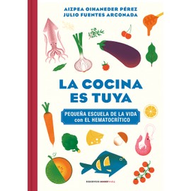 La cocina es tuya (Pequeña escuela de la vida con El Hematocrítico): Pequena Escuela De La Vida Con El Hermatocritico (Reservoir Kids)
