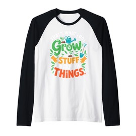 That's What I Do I Grow Stuff Know Things Plant Gardener Raglan Baseball Tee