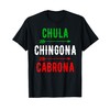 Chula Chingona Cabrona Womens Mexicana Latina Pride Fun Gift T-Shirt