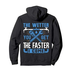 The Wetter You Get The Faster I Come Funny Plumber Gift Pullover Hoodie