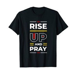 Rise Up and Pray Motivational Inspirational Quote Urban T-Shirt