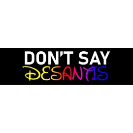 Don't Say DeSantis Bumper Sticker Anti Ron DeSantis Sticker
