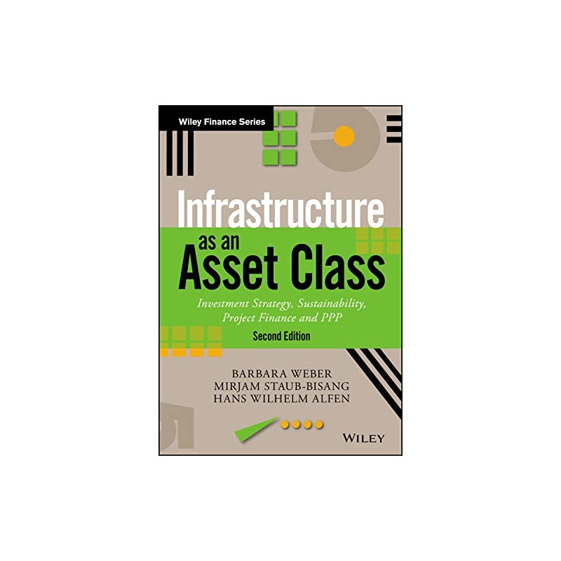 Infrastructure as an Asset Class: Investment Strategy, Sustainability, Project Finance