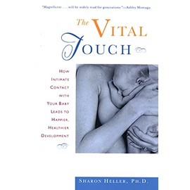 The Vital Touch: How Intimate Contact With Your Baby Leads To Happier, Healthier Development