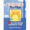 I'm Retired. Now What?
