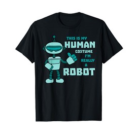 This Is My Human Costume Robot Android Robotics Cyborg Gift T-Shirt
