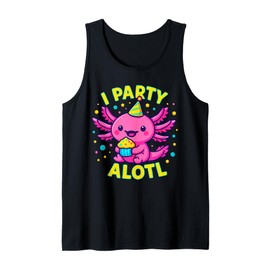 an Axolotl Birthday Cute Kawaii Pun “I Party Alotl” Tank Top