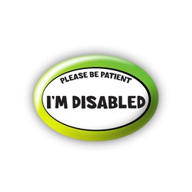 "I'm Disabled" Please Be Patient - Large Pin Button Badge - Disability Awareness Aid