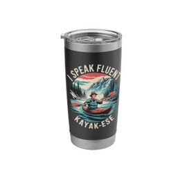 I Speak Fluent Kayak-Ese Kayaking Paddle Lake Kayaker Saying Stainless Steel Insulated Tumbler