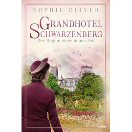 Grandhotel Schwarzenberg – Der Beginn einer neuen Zeit: Roman (Die Geschichte einer Familiendynastie, Band 3)