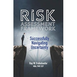 Risk Assessment Framework: Successfully Navigating Uncertainty