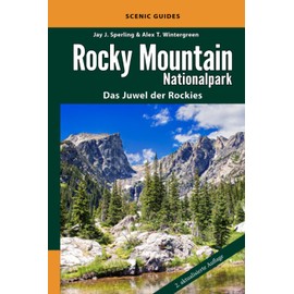 Rocky Mountain Nationalpark: Das Juwel der Rockies. Reiseführer Colorado USA - 138 Farbfotos - Hardcover (Scenic-Guides)