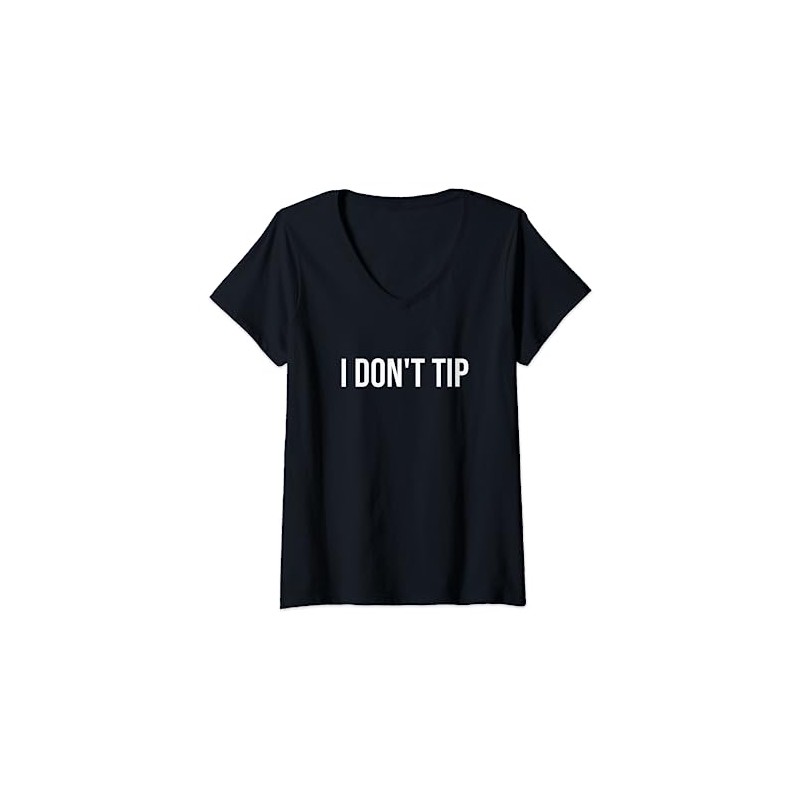 I Don't Tip Funny Stop Tipping V-Neck T-Shirt