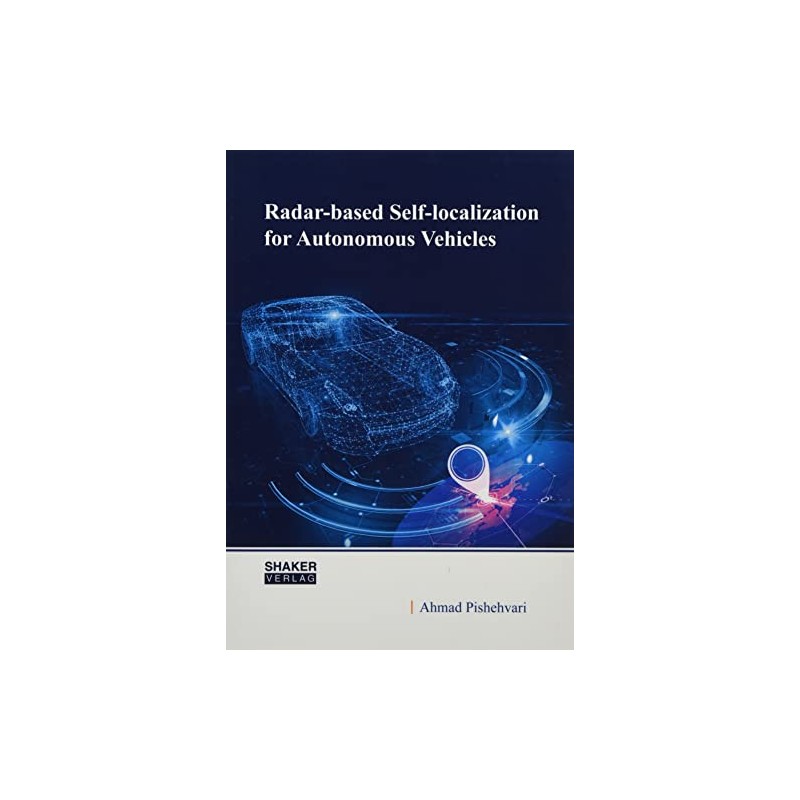 Radar-based Self-localization for Autonomous Vehicles: Dissertationsschrift (Berichte aus der Robotik)