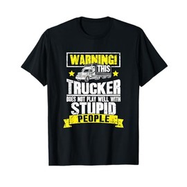 Truck Driver Gift Warning This Trucker Does Not Play Well T-Shirt