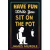 Stocking Stuffers: Have Fun While You Sit on The Pot: