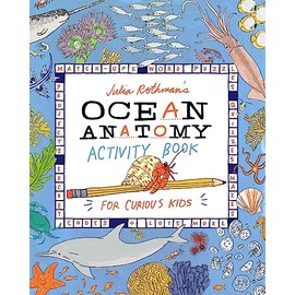 Julia Rothman's Ocean Anatomy Activity Book: Match-Ups, Word Puzzles, Quizzes, Mazes, Projects, Secret Codes + Lots More