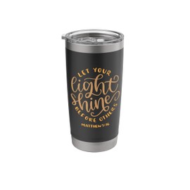 Let Your Light Shine Before Others God Faith Jesus Stainless Steel Insulated Tumbler