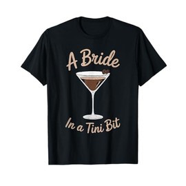 A Bride in a Tini Bit Custom Bride Espresso Martini Themed T-Shirt