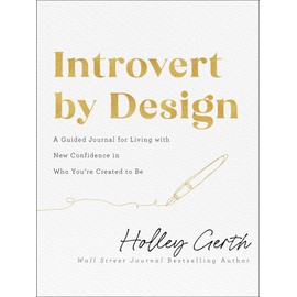 Introvert by Design: A Guided Journal for Living with New Confidence in Who You're Created to Be