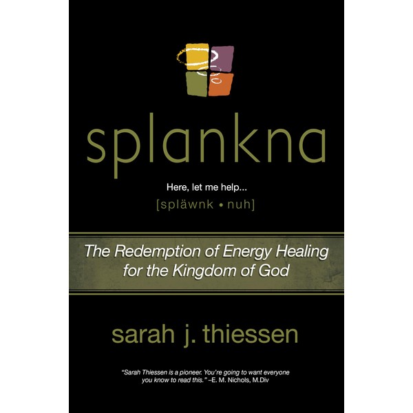 Splankna: The Redemption of Energy Healing for the Kingdom of