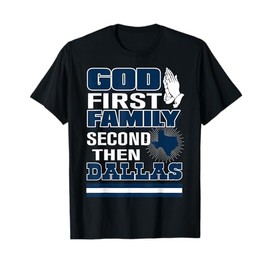 God First Family Second Then Dallas T-Shirt