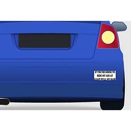 If You're Going to Ride My Ass at Least Pull My Hair Funny Bumper Sticker Car Van Bike Sticker Decal Printed On to White Vinyl
