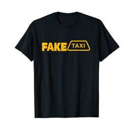Fake Taxi Fake Taxi Funny Fake Taxi Driver T-Shirt