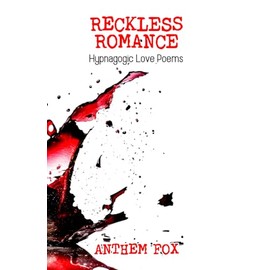 Reckless Romance: Hypnagogic Love Poems