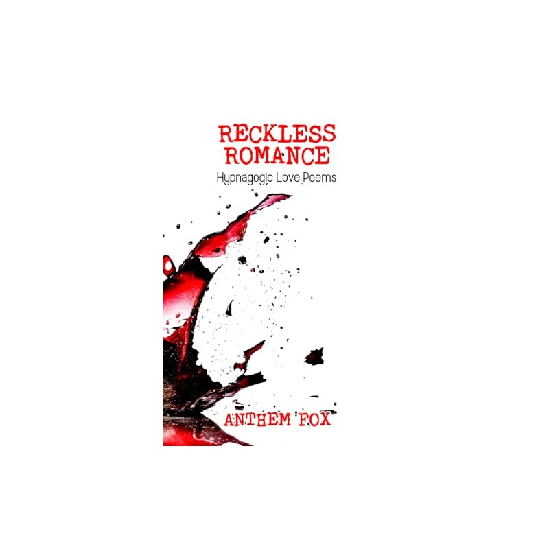 Reckless Romance: Hypnagogic Love Poems