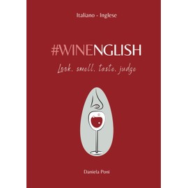 WINENGLISH - Look, Smell, Taste, Judge: Glossario-Frasario | Italiano-Inglese