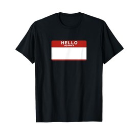 Hello My Name is blank nametag funny novelty T-Shirt