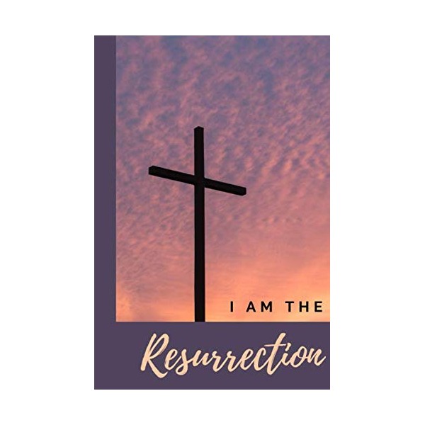 I Am The Resurrection: Christian Easter Jesus Christ Resurrection Composition
