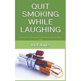 QUIT SMOKING WHILE LAUGHING: Practical and natural method for stop smoking now.