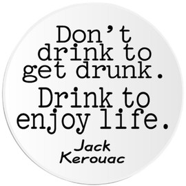 Kiwi Gifts Drink To Enjoy Life Jack Kerouac Quote - 25 Pack Circle Stickers 3 Inch