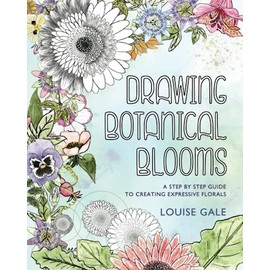 Drawing Botanical Blooms: A Step by Step Guide to Drawing Expressive Florals