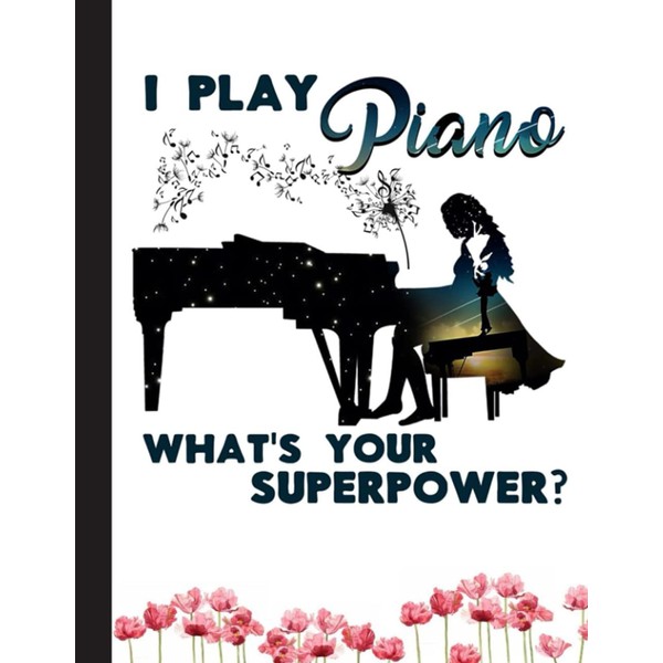I Play Piano Whats Your Superpower Notebook: Blank Lined Journal