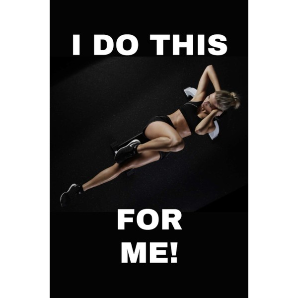 I Do This For Me!: Daily Fitness - Workout Log