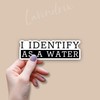 (3pcs) I Identify As A Water Sticker Humorous Funny Sayings
