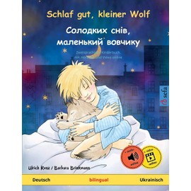 Schlaf gut, kleiner Wolf – Солодких снів, маленький вовчикy (Deutsch – Ukrainisch): Zweisprachiges Kinderbuch
