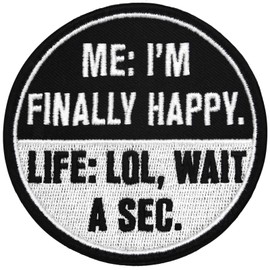 I'm Finally Happy Wait A Sec Patch Embroidered Badge Funny Biker Applique Fastener Hook and Loop Emblem