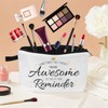 MoCaliduccious "sometimes you forget you're awesome... Cosmetic Bag Uplifting Affirmation