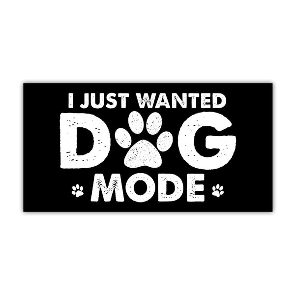 ULTRAVUTT [7.5"x3.75"] I Just Wanted Dog Mode Bumper Sticker, We