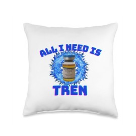All I need is tren Gym trenbolone Throw Pillow, 16x16, Multicolor