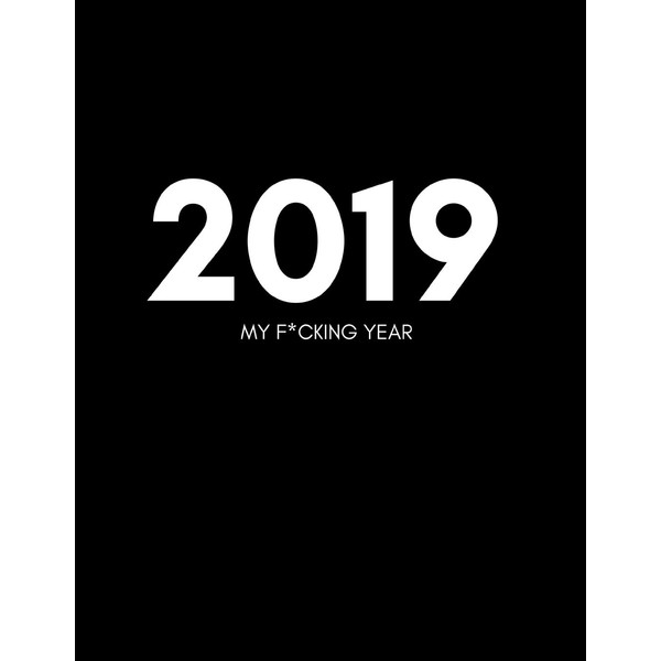 2019 My F*cking Year: Funny Week To View Agenda Diary