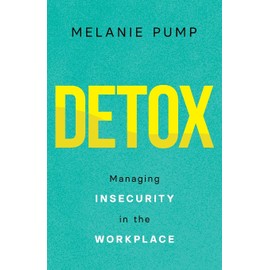 Detox: Managing Insecurity in the Workplace